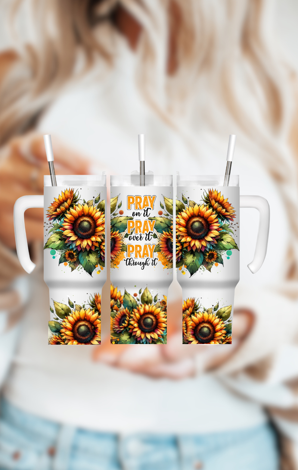 40 oz Sunflower Pray on it Pray over it Pray Through it Tumbler