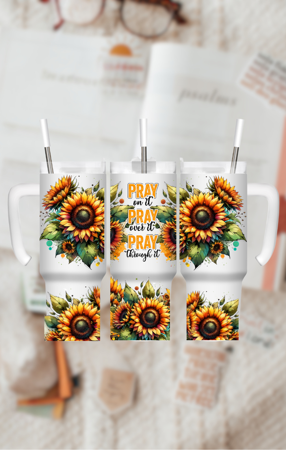 40 oz Sunflower Pray on it Pray over it Pray Through it Tumbler